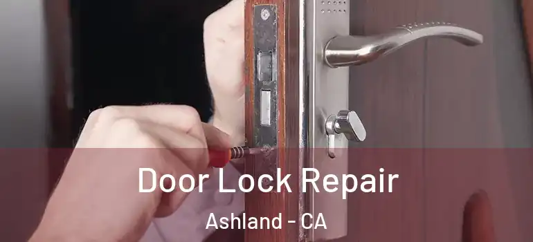  Door Lock Repair Ashland - CA