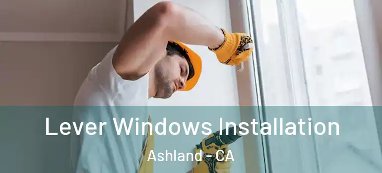  Lever Windows Installation Ashland - CA