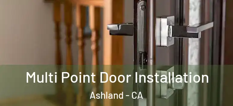  Multi Point Door Installation Ashland - CA
