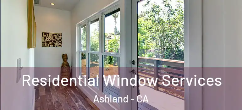  Residential Window Services Ashland - CA