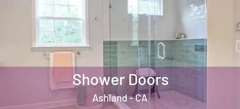  Shower Doors Ashland - CA