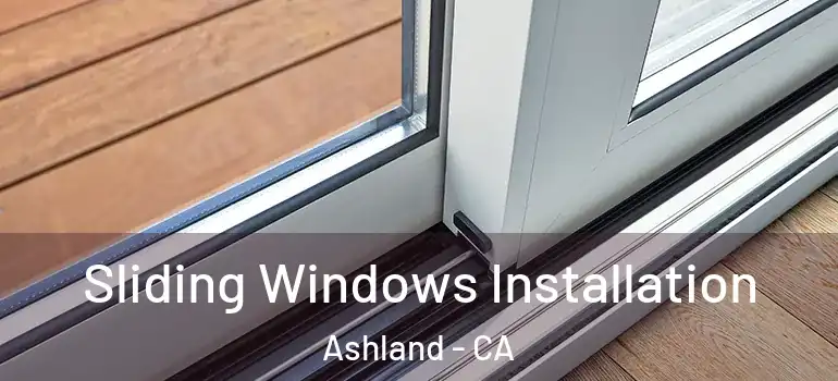  Sliding Windows Installation Ashland - CA